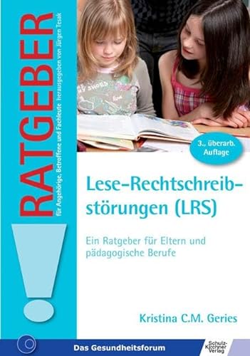 Lese-Rechtschreibstörungen (LRS): Ein Ratgeber für Eltern und pädagogische Berufe (Ratgeber für Angehörige, Betroffene und Fachleute) von Schulz-Kirchner Verlag Gm